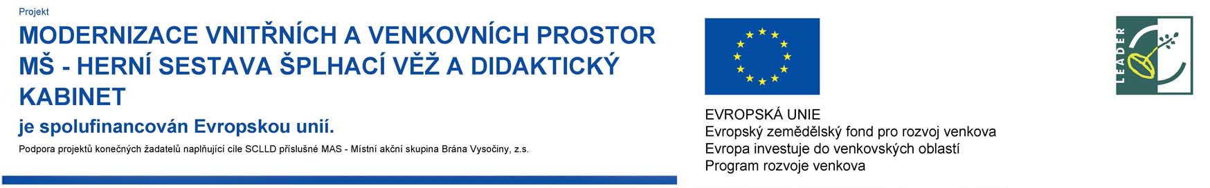 Projekt Modernizace vnitřních a venkovních prostor MŠ – herní sestava šplhací věž a didaktický kabinet je spolufinancován Evropskou unií.